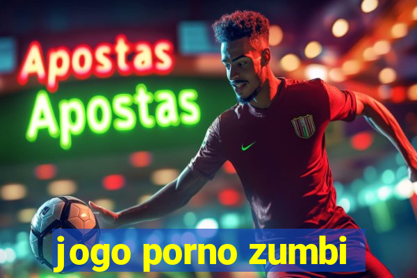 jogo porno zumbi
